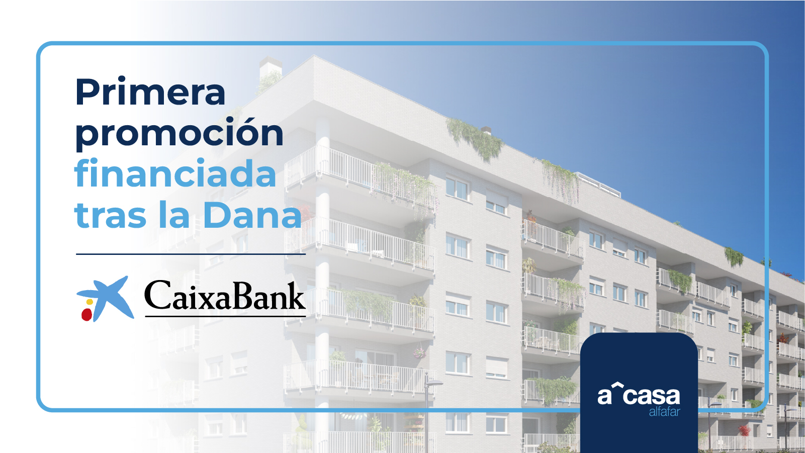 Primera promoción inmobiliaria financiada tras la Dana por CaixaBank